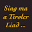 Sing ma a Tiroler Liad