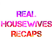 Real Housewives Recaps