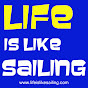 Life is Like Sailing