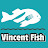 Vincent fish