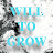 Will to Grow