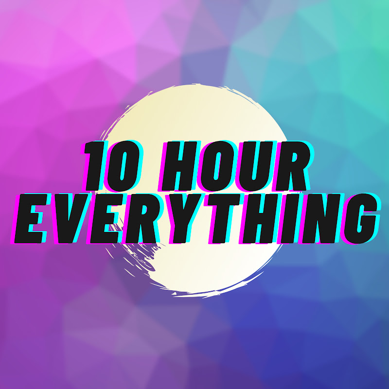 10 Hour Everything