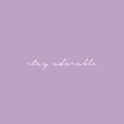 stay adorable _