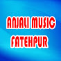 ANJALI MUSIC FATEHPUR