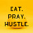 Eat. Pray. Hustle.