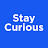 StayCurious