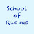 School of Ruckus