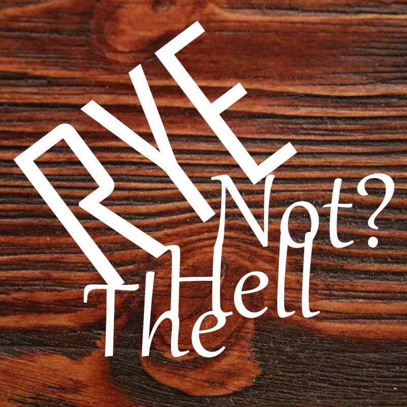Rye The Hell Not