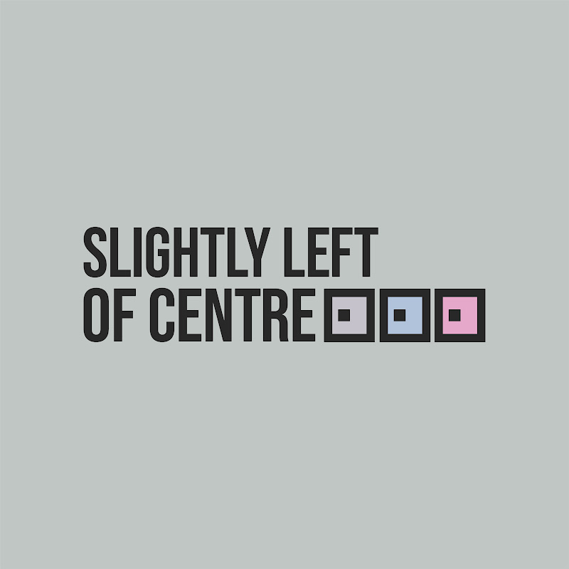 Slightly Left Of Centre