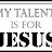 My Talent is for Jesus