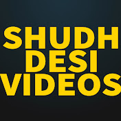 Shudh Desi Videos