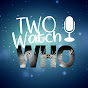 Two Watch Who - A Doctor Who Podcast logo