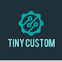 Tiny Custom