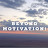 Beyond Motivation