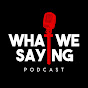 What We Saying logo