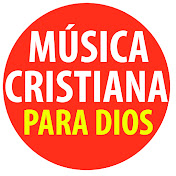 Música Cristiana Para Dios