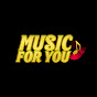 MUSIC FOR YOU