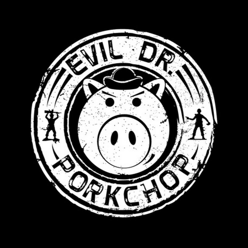EvilDrPorkChop “EvilDrPorkChop”