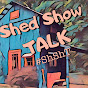 Shed Show TALK