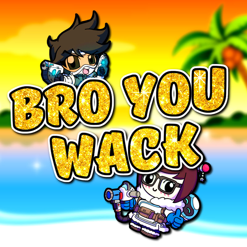 BRO YOU WACK