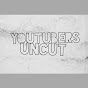 YouTubers UnCut