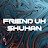 friend uk shuhan