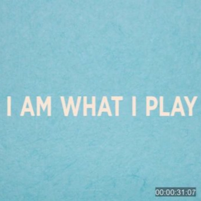 I Am What I Play