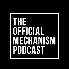 THE OFFICIAL MECHANISM PODCAST Avatar