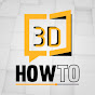 How To 3D