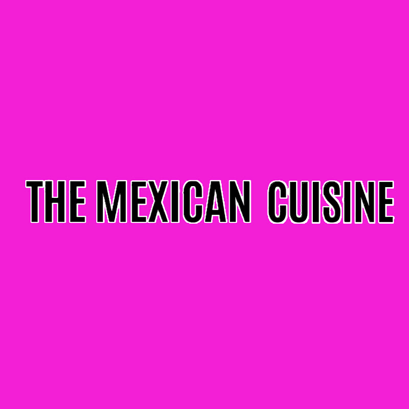 The MEXICAN cuisine