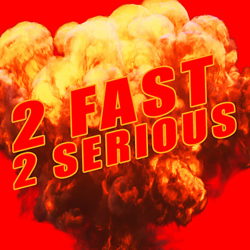 2 Fast 2 Serious