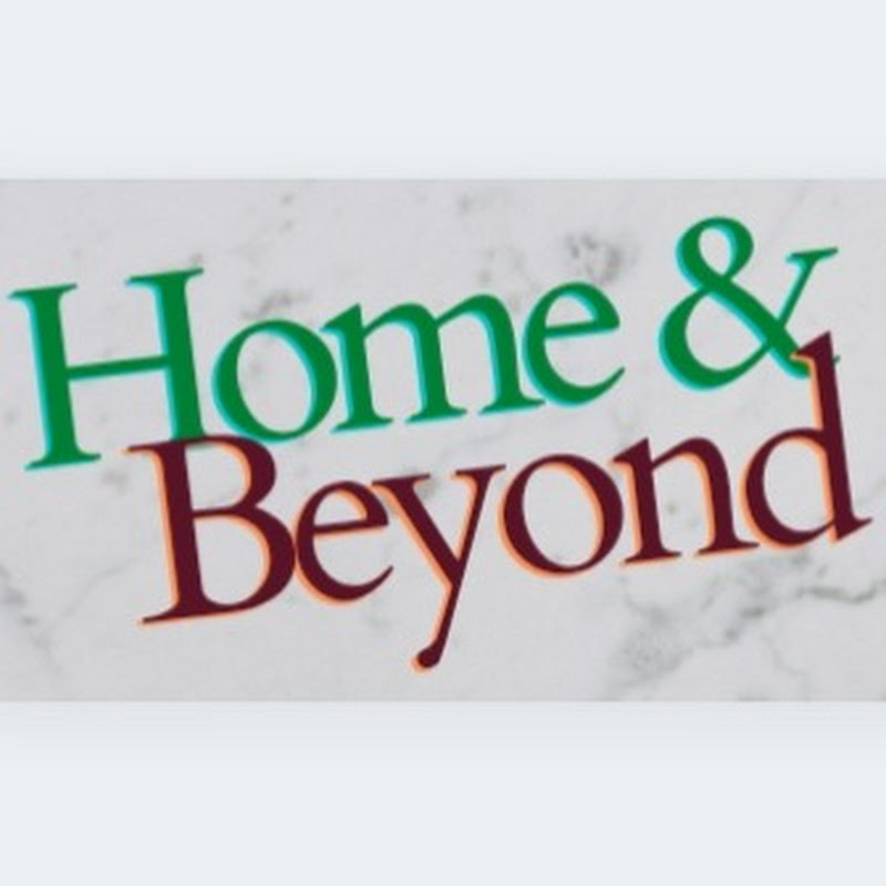 Home & Beyond