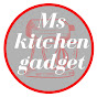 Ms Kitchen Gadget
