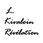 L.Kivaloin Révélation