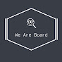 We Are Board
