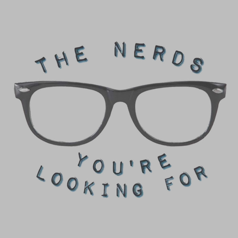 The Nerds You're Looking For