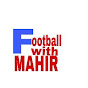 Football With MAHIR