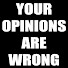 MwgytHBu4sg-channel-avatar-Your Opinions Are WRONG