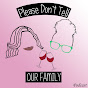 Please Dont Tell Our Family Podcast logo