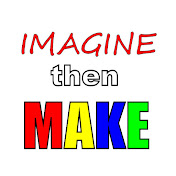 Imagine then Make