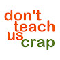 Don't Teach Us Crap logo