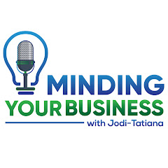 Minding Your Business with Jodi-Tatiana
