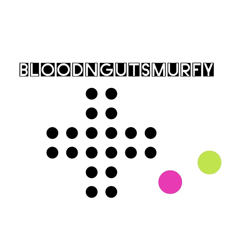 BloodNGutsMurfy Presents: