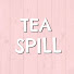 Tea Spill
