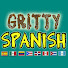 Gritty Spanish