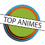 TOP ANIMES