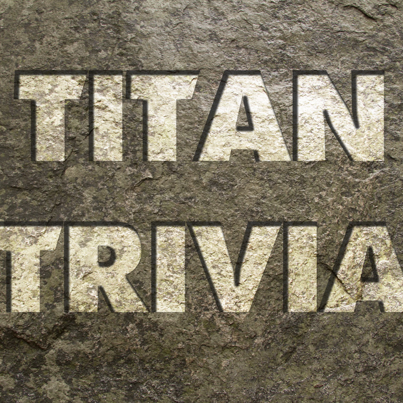 Titan Trivia