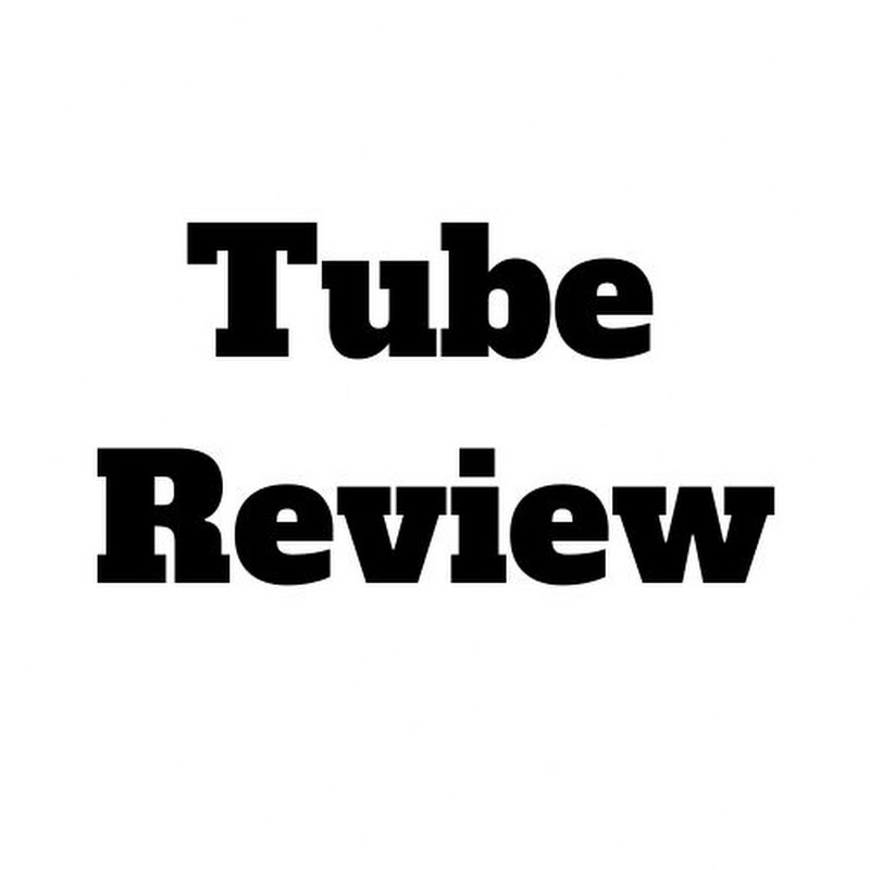 Tube Review