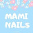 mami nails