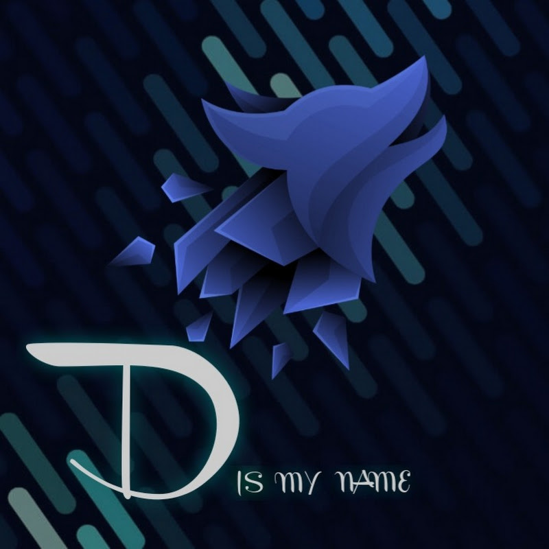 D is my name